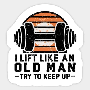i lift like an old man Sticker